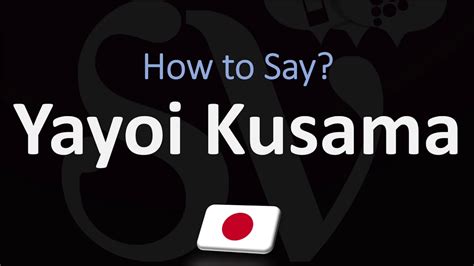 yayoi kusama name pronunciation.